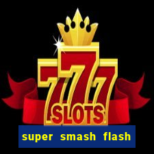 super smash flash 2 360